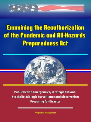 cover image of Examining the Reauthorization of the Pandemic and All-Hazards Preparedness Act